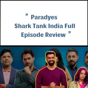 Paradyes Shark Tank India Review