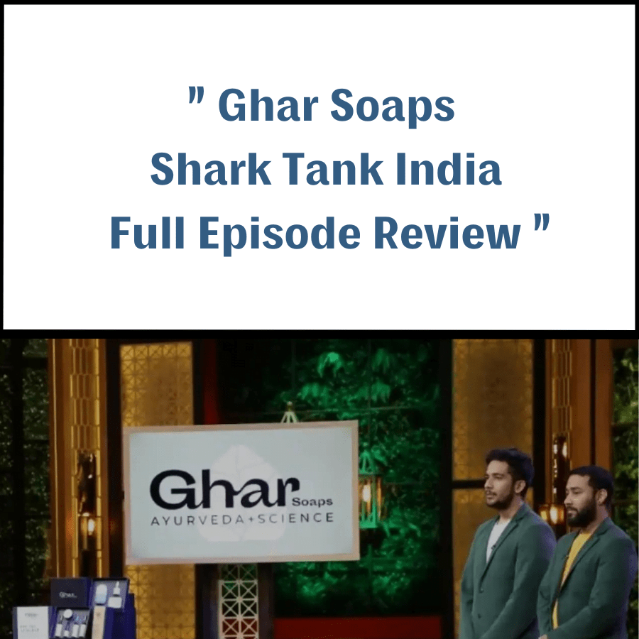 Ghar Soaps Shark Tank India Review