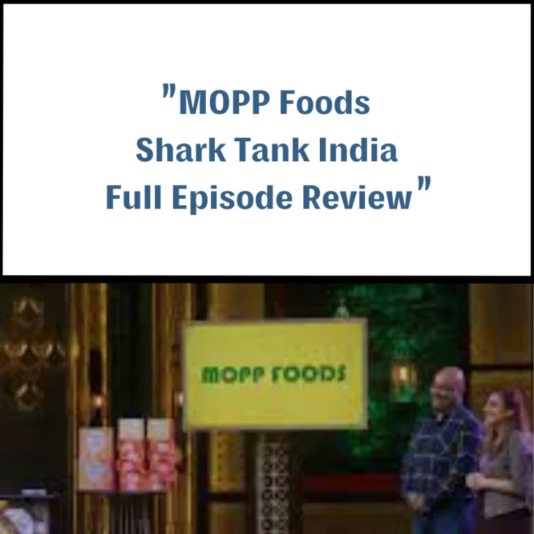 MOPP Foods Shark Tank India Review