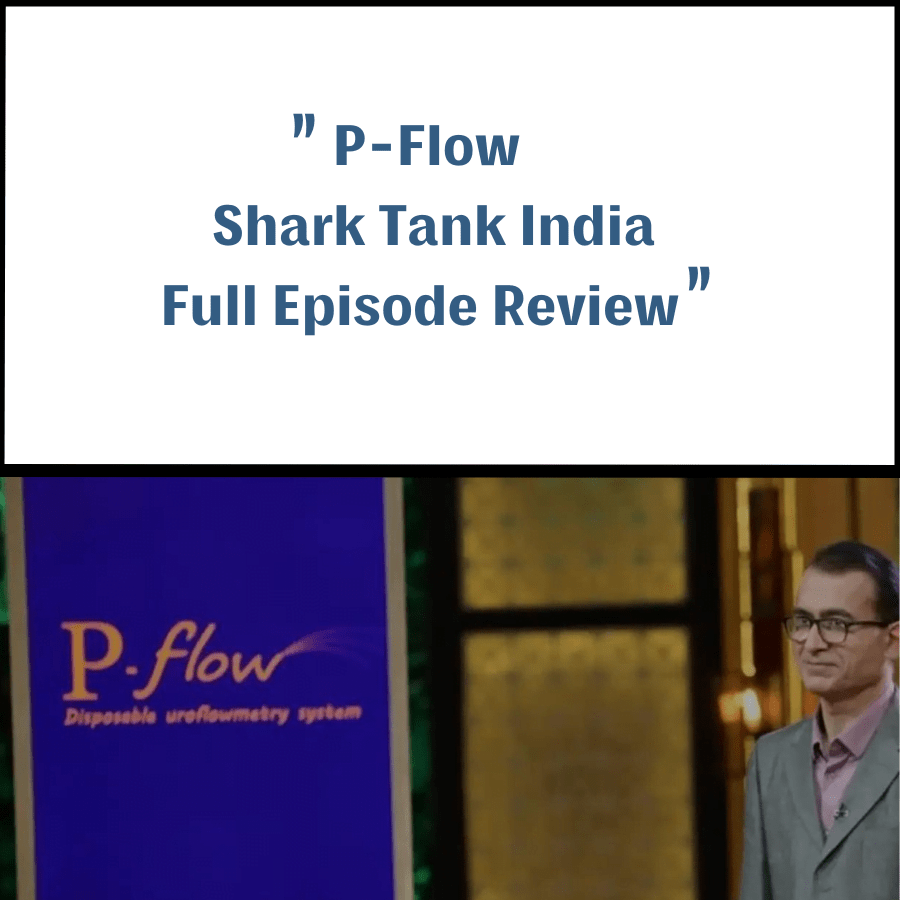 P-Flow Shark Tank India Review