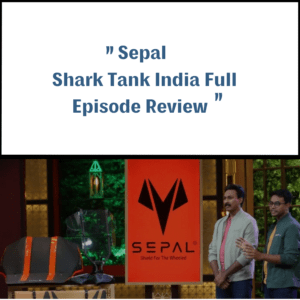 Sepal Shark Tank India Review