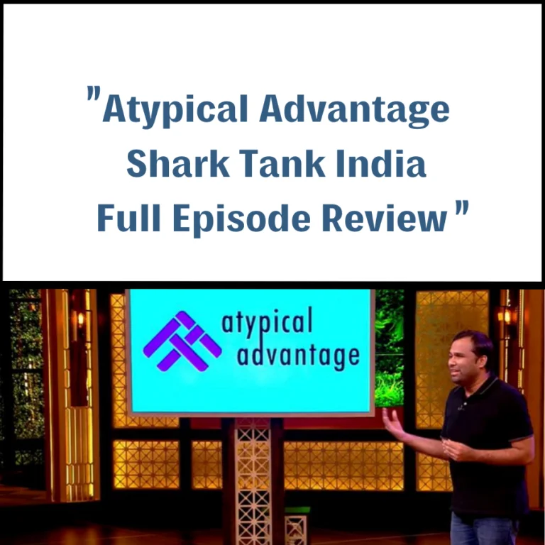 Atypical Advantage Shark Tank India Review 23 Atypical Advantage Shark Tank India Review
