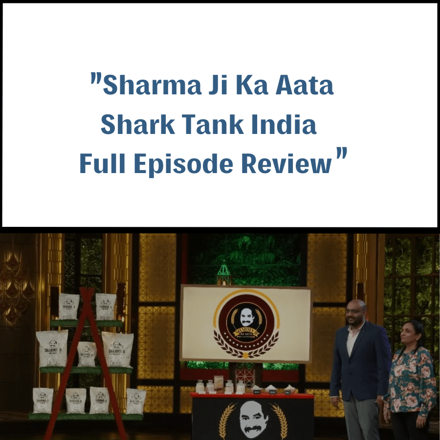 Sharma Ji Ka Aata Shark Tank India Review