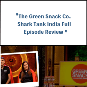 The Green Snack Co. Shark Tank India Review