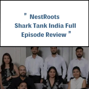 NestRoots Shark Tank India Review