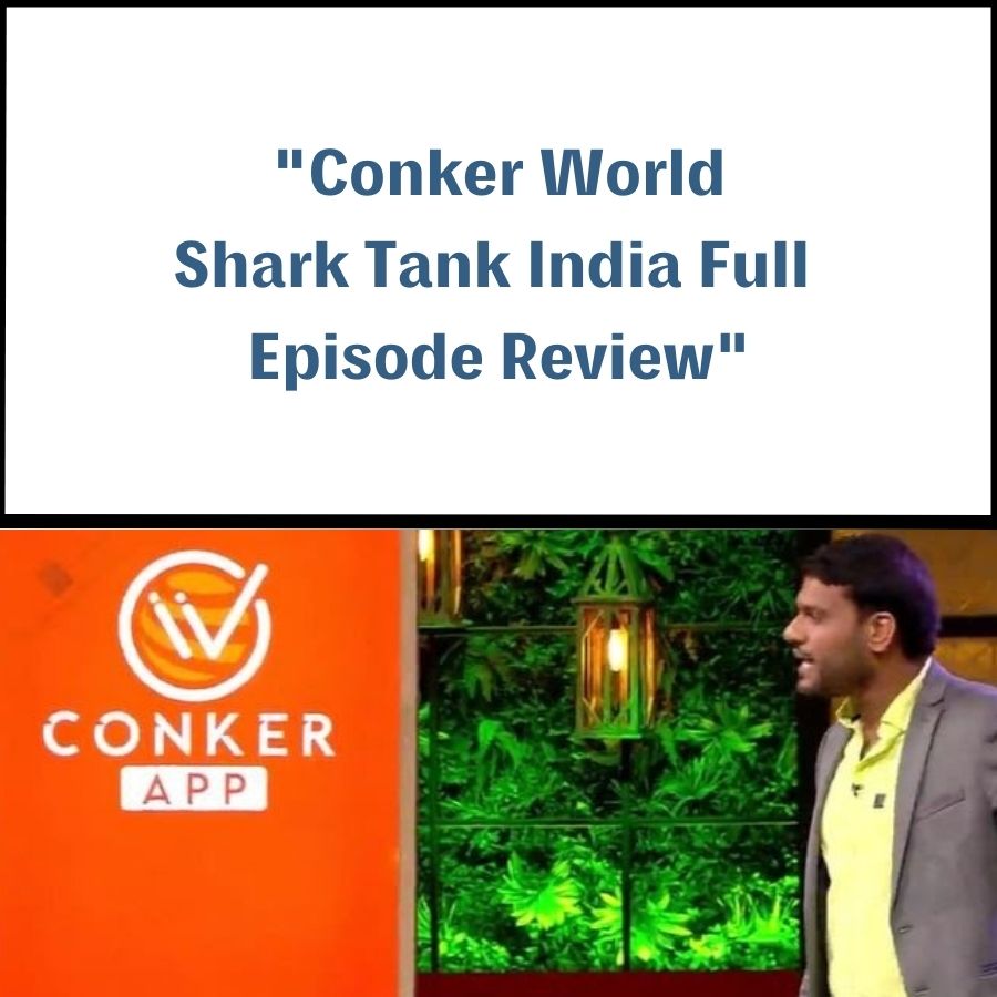 Conker World Shark Tank India Review
