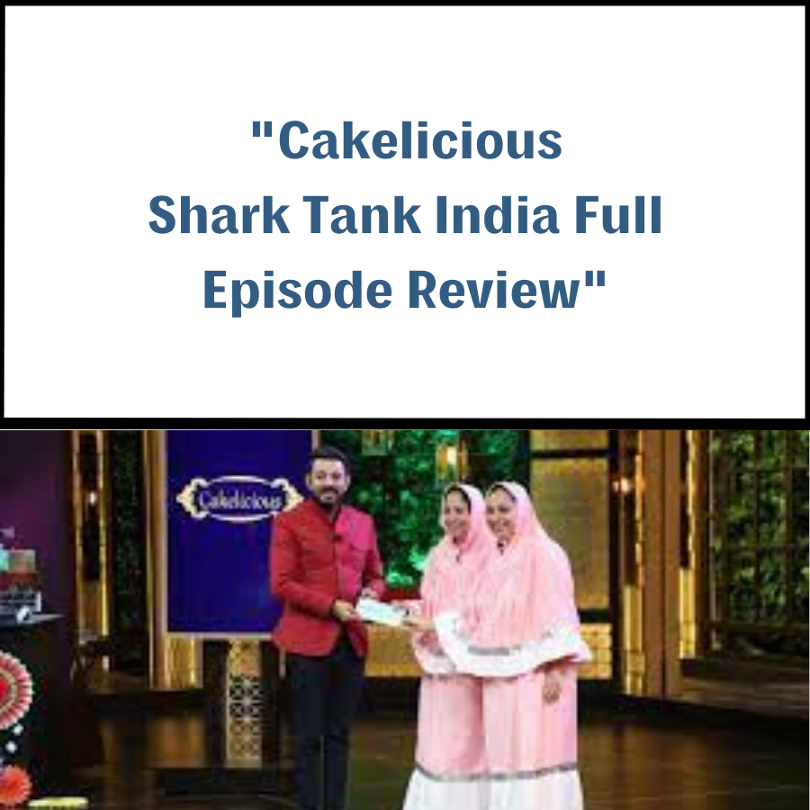 Cakelicious Shark Tank India Review