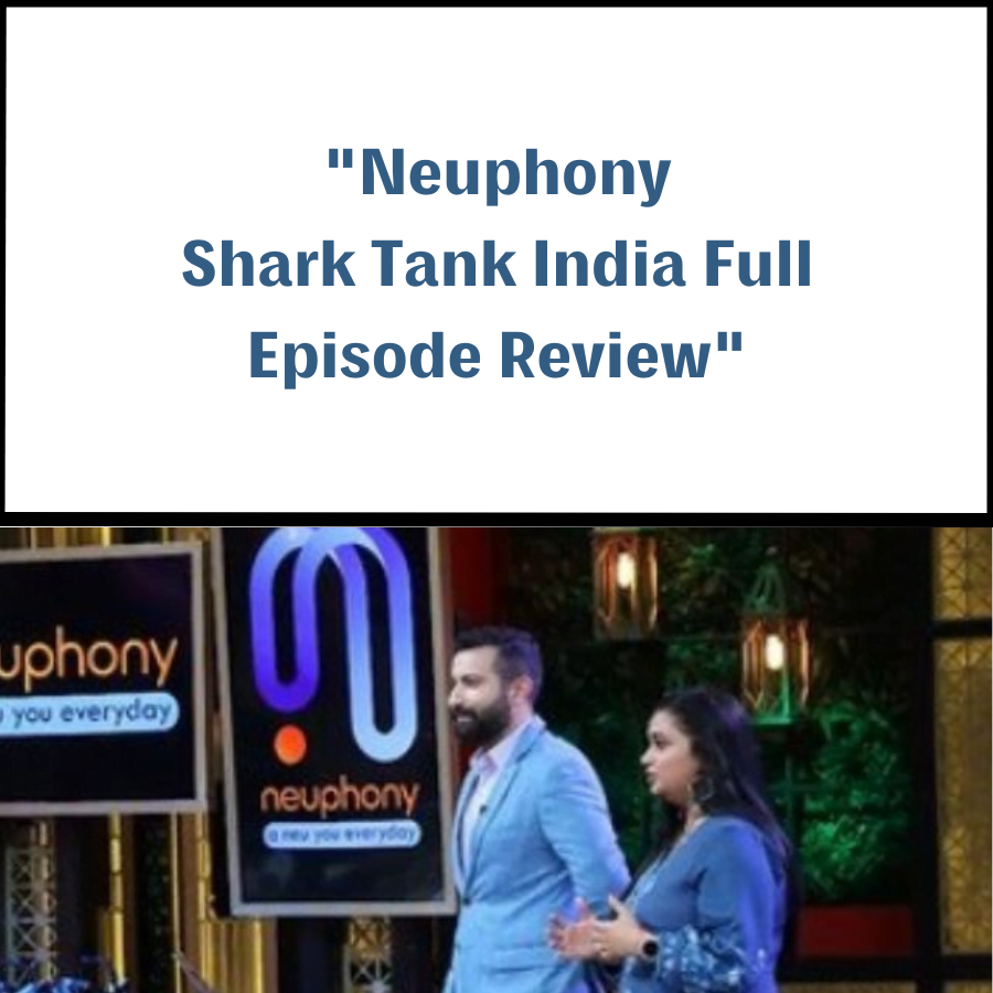 Neuphony Shark Tank India Review