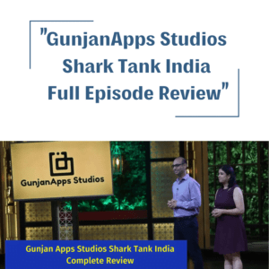 GunjanApps Studios Shark Tank India Review