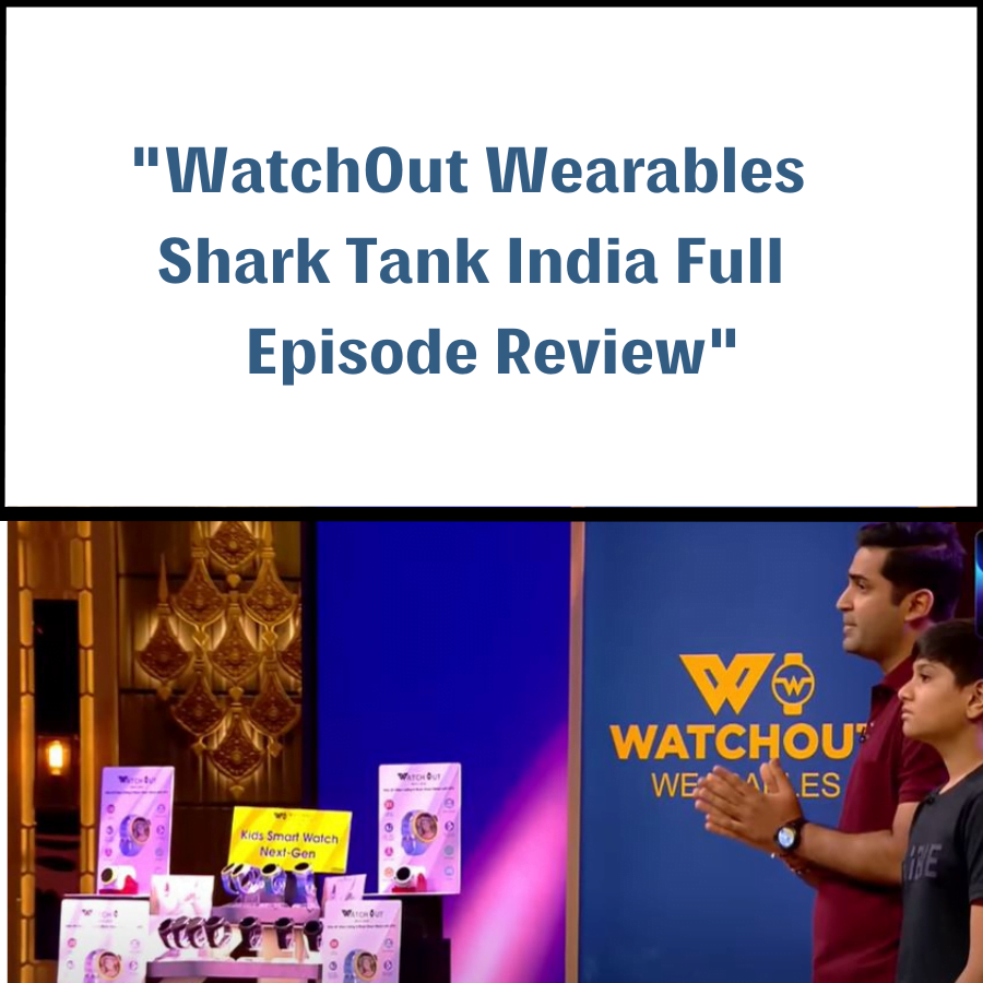 WatchOut Wearables Shark Tank India Review