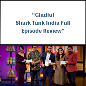 Gladful Shark Tank India Review