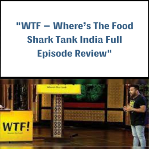 Where’s The Food Shark Tank India Review