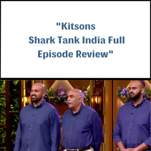 Kitsons Shark Tank India Review