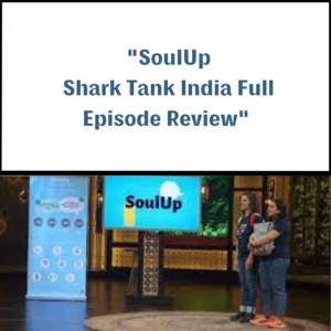 SoulUp Shark Tank India Review