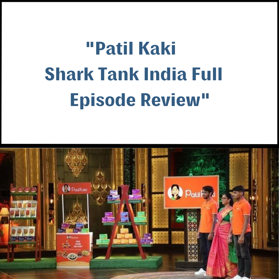 Patil Kaki Shark Tank India Review
