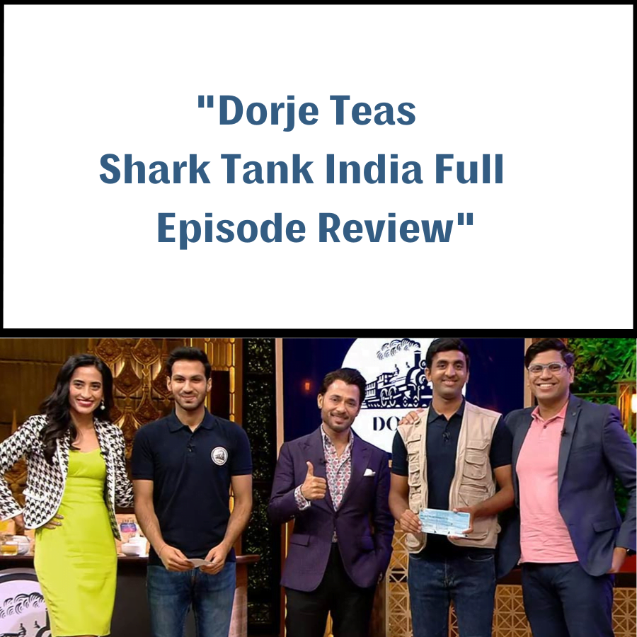 Dorje Teas Shark Tank India Review