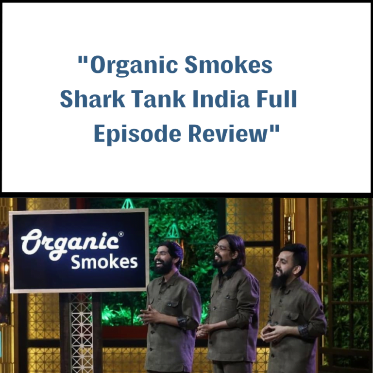 Organic Smokes Shark Tank India Review