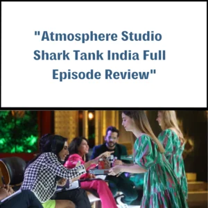 Atmosphere Studio Shark Tank India Review