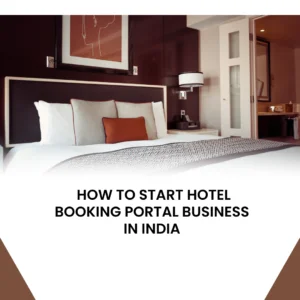 How to Start Hotel Booking Portal Business in India