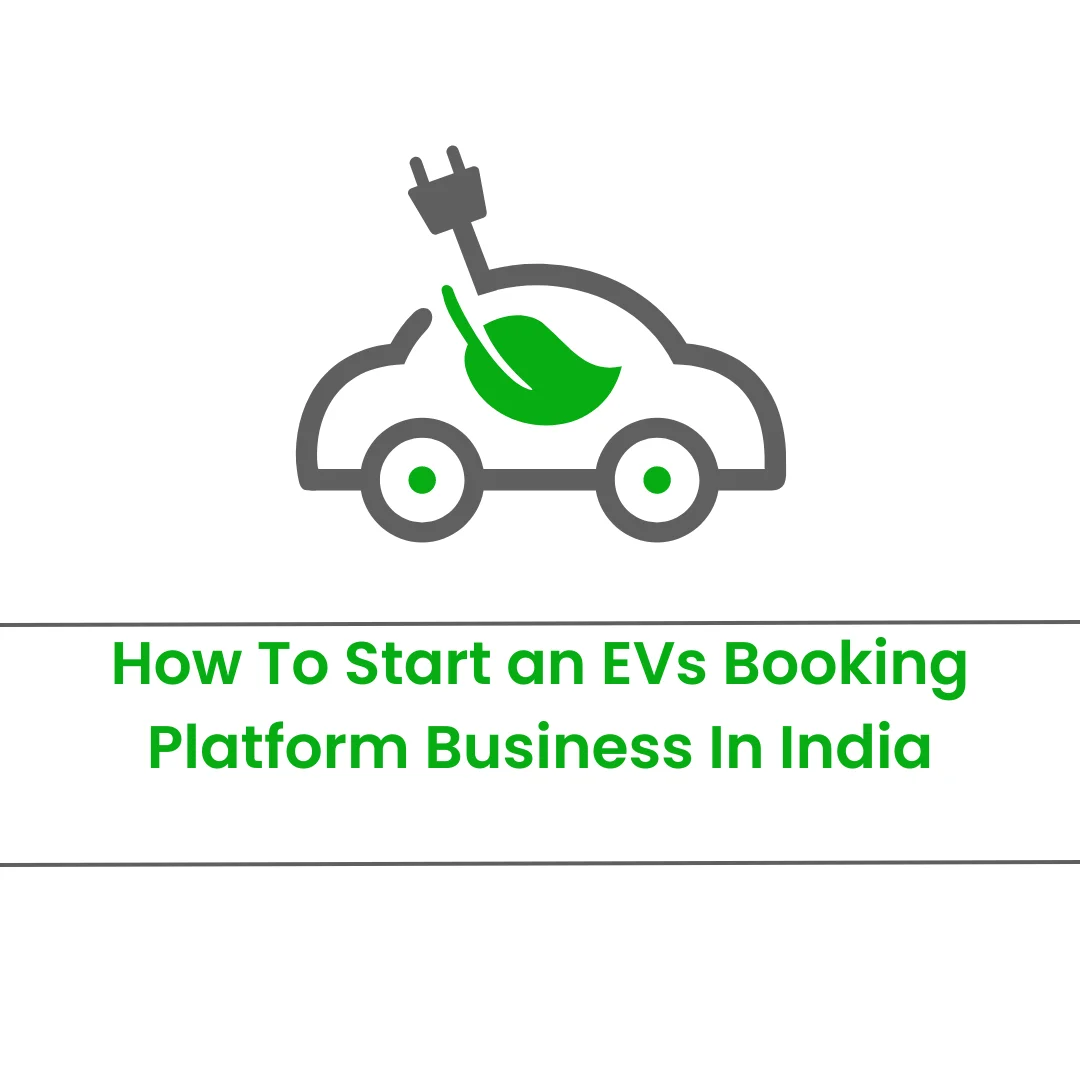 How To Start an EVs Booking Platform Business In India