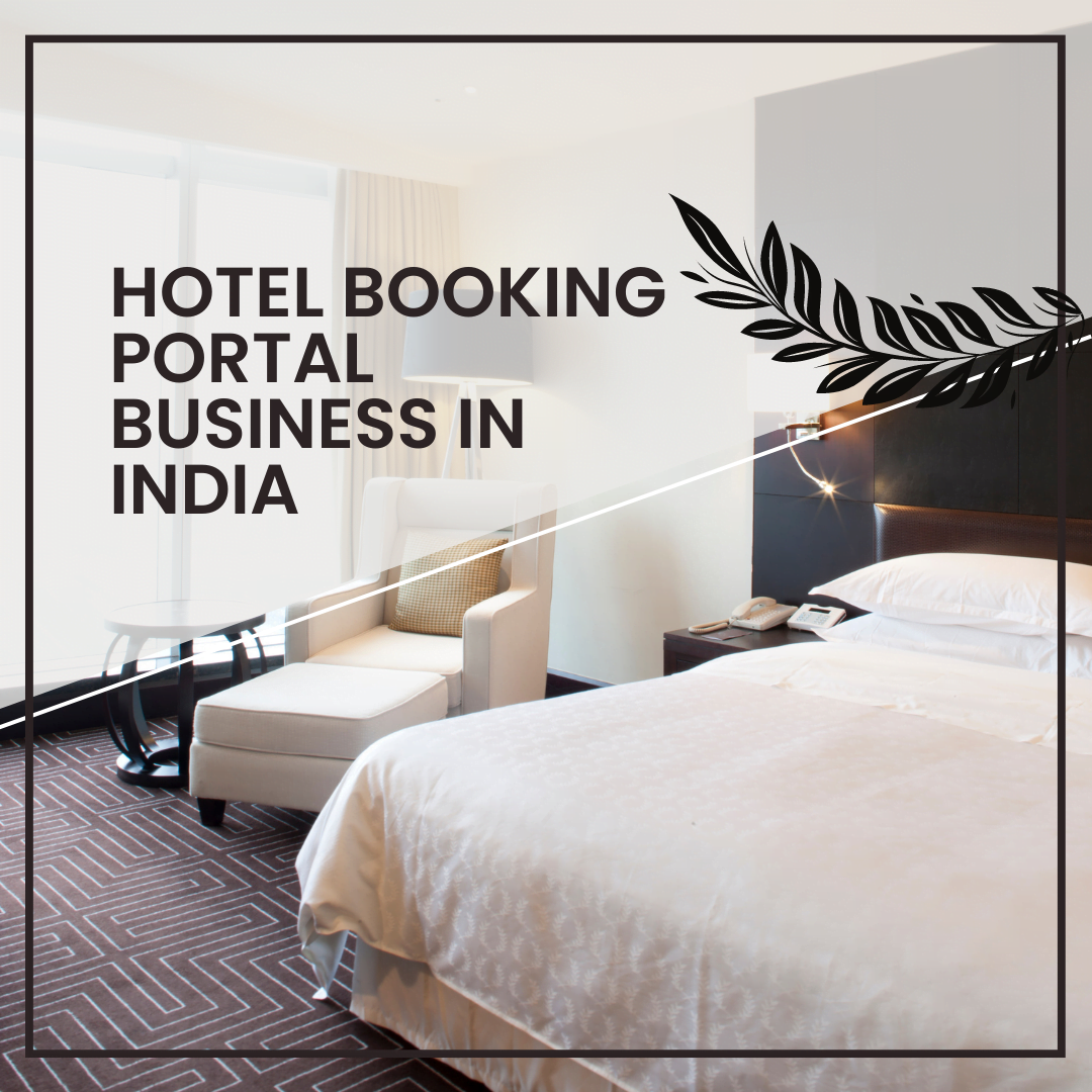 Hotel Booking Portal Business in India(Case Study)
