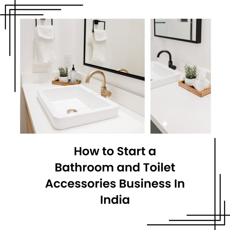 How to Start a Bathroom and Toilet Accessories Business In India