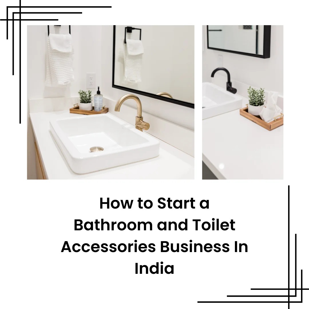How to Start a Bathroom and Toilet Accessories Business In India