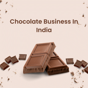 Chocolate Business In India(Case Study)