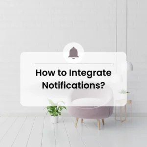 How to Integrate Notifications?