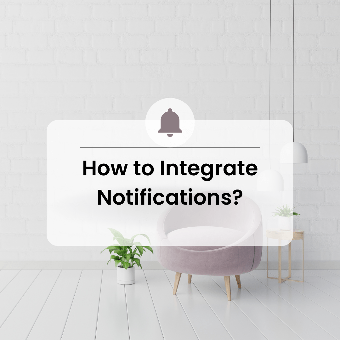 How to Integrate Notifications?