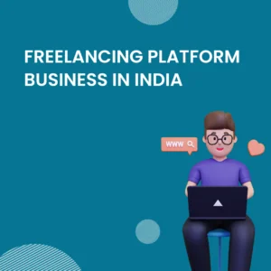 Freelancing Platform Business in India(Case Study)