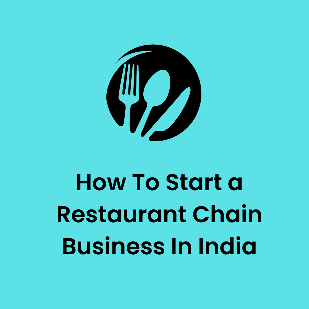 How To Start a Restaurant Chain Business In India