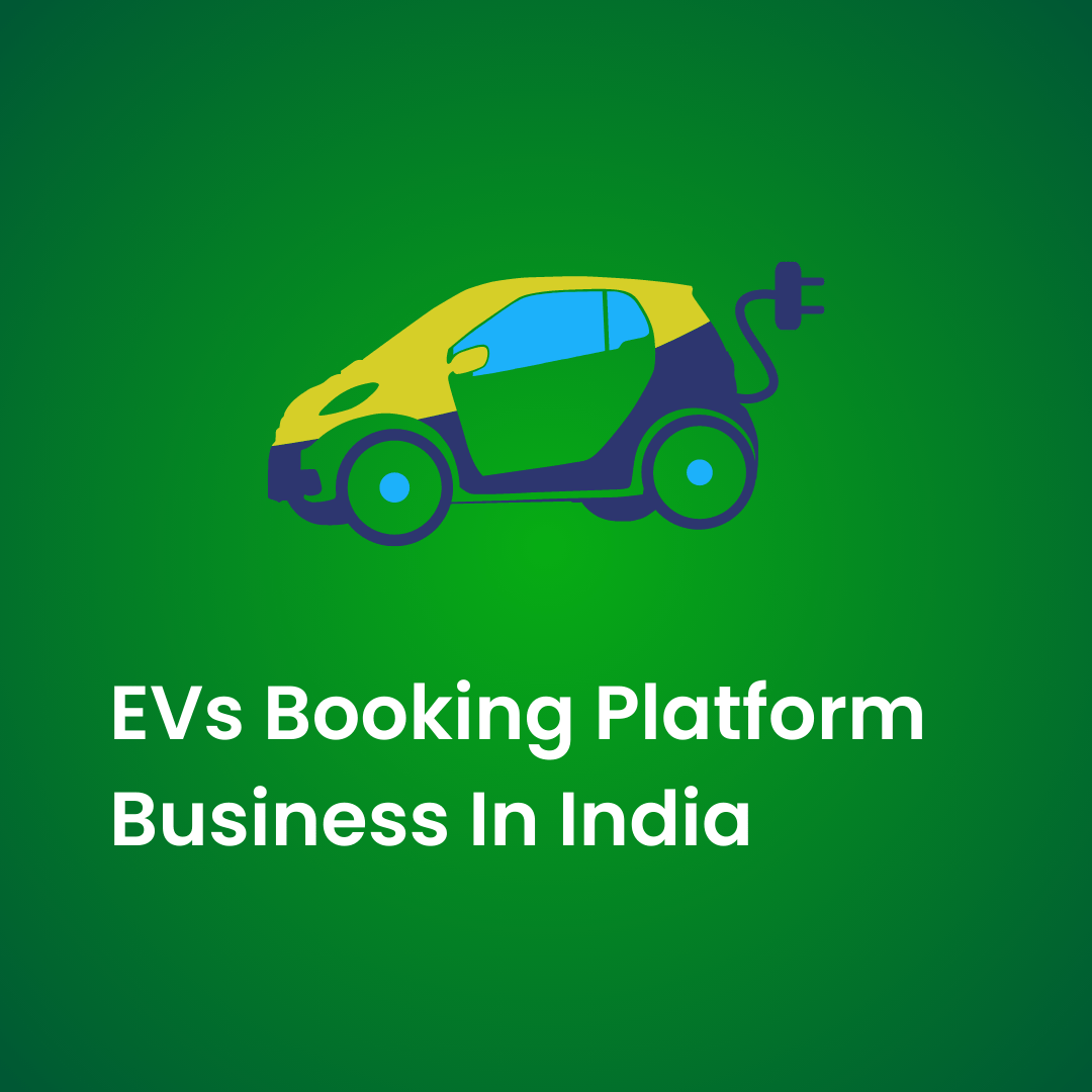 EVs Booking Platform Business In India(Case Study)