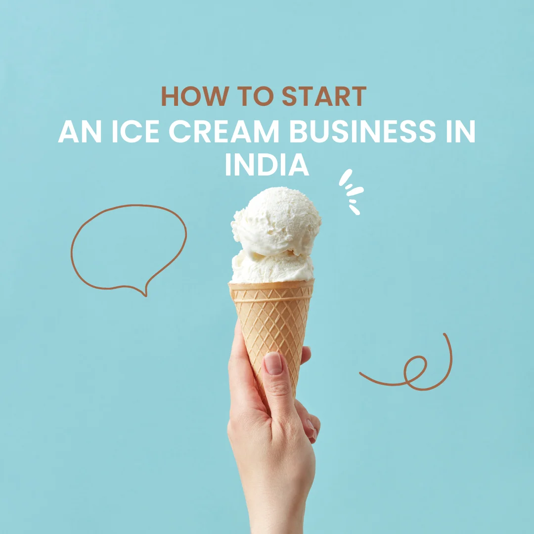 How to Start an Ice Cream Business in India