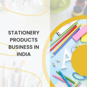 Stationery Products Business In India(Case Study)