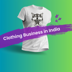 Clothing Business in India (Case Study)