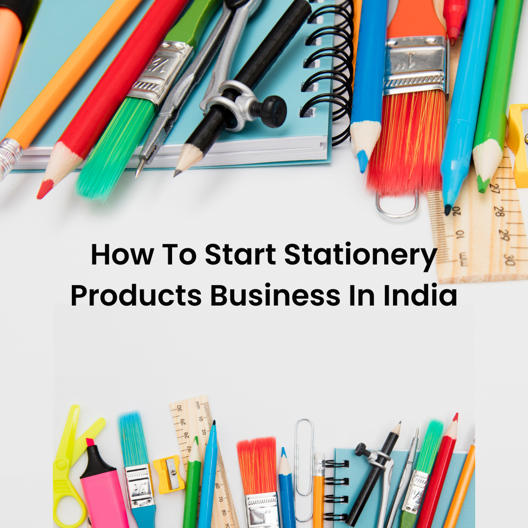 How To Start Stationery Products Business In India