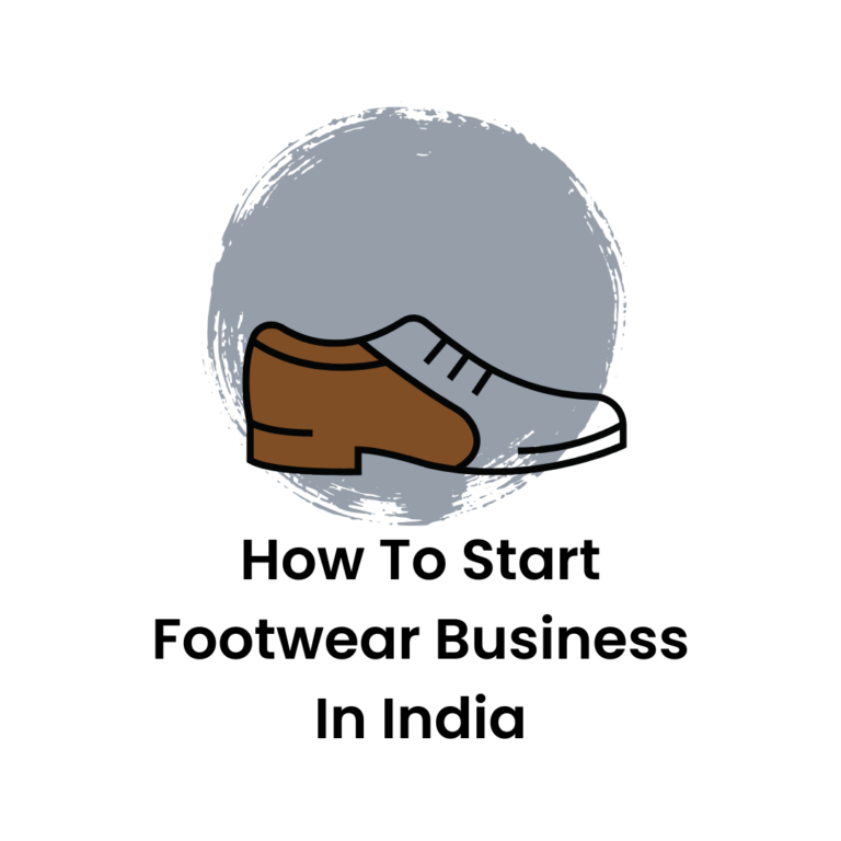 How To Start Footwear Business In India?