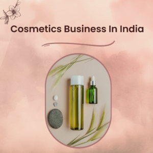 Cosmetics Business In India(Case Study)