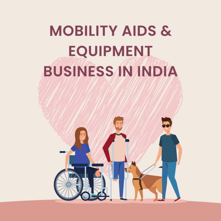 Mobility Aids & Equipment Business In India(Case Study)