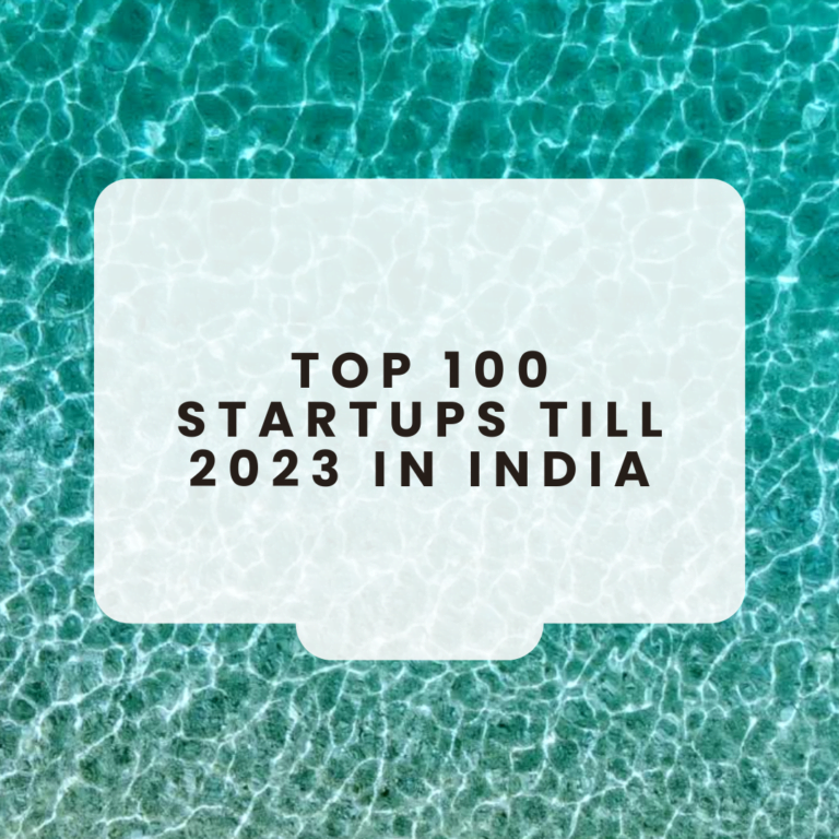 Top 100 Startups Till 2023 in India