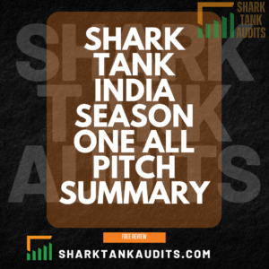 Shark Tank India Season One All Pitch Summary